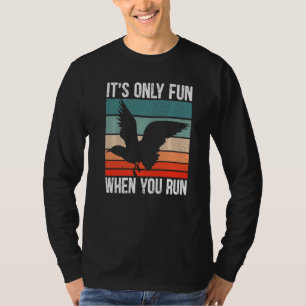 Camiseta Es sólo divertido cuando corres Pájaro Ave marina