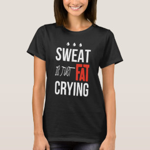 Camiseta Es sólo ejercicio de fitness llorando gordos
