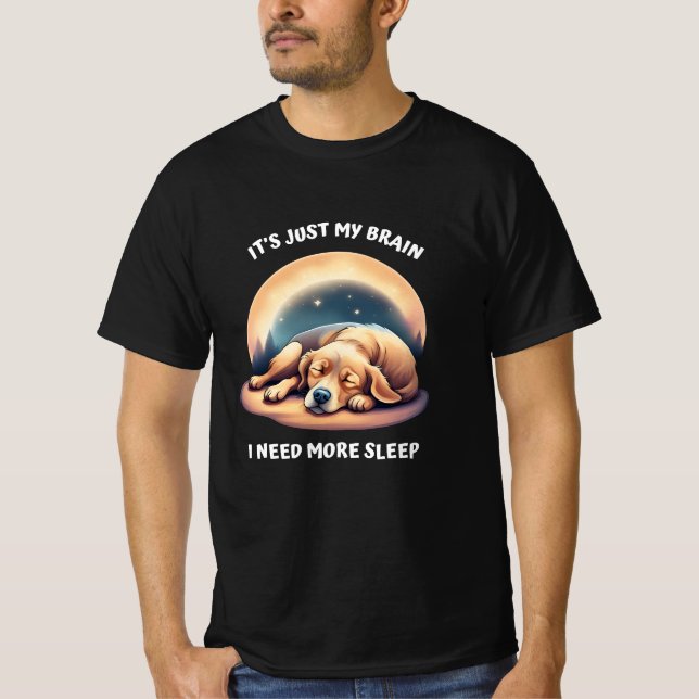 Camiseta Es sólo mi cerebro - necesito más sueño (Anverso)