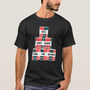 Camiseta Es Solo Sopa Para Mi Familia Latas De Manifestante