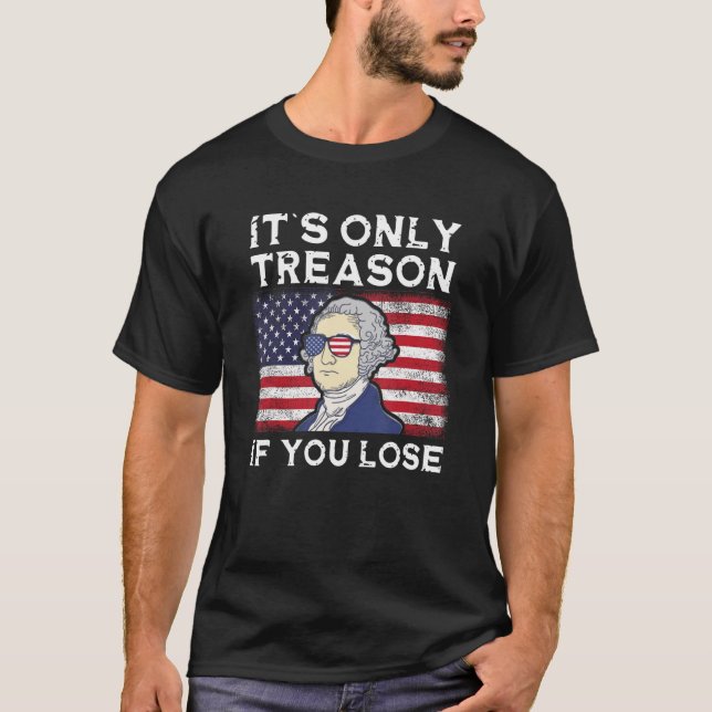 Camiseta Es sólo traición si pierdes el 4 de julio George W (Anverso)