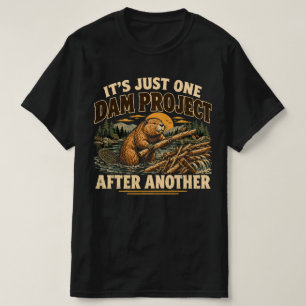 Camiseta Es solo un proyecto de presa divertido tras otro