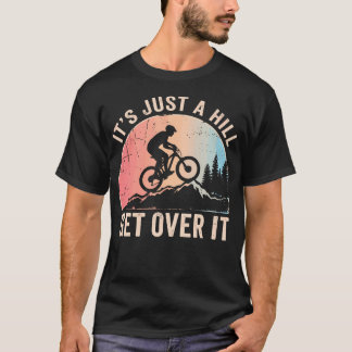 Camiseta Es Solo Una Colina Supéralo Montañas Mtb Ciclismo