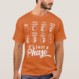 Camiseta Es sólo una fase de astronoma de la ciencia espaci