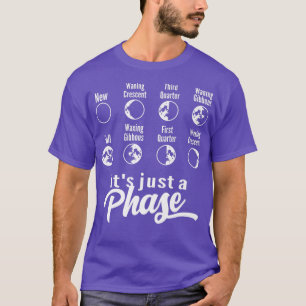 Camiseta Es sólo una fase de astronoma de la ciencia espaci