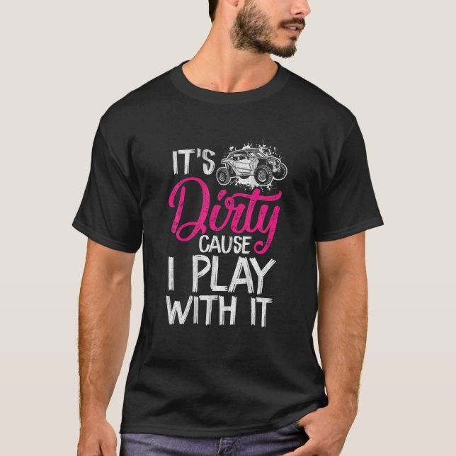 Camiseta Es sucia porque juego con él despegando el UTV SX (Anverso)
