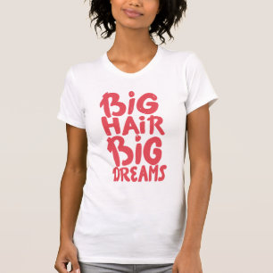 Camiseta Es sueños grandes del pelo grande