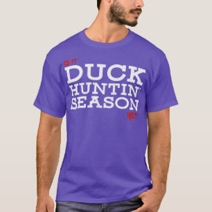 Camiseta ¿Es temporada de caza de pato?