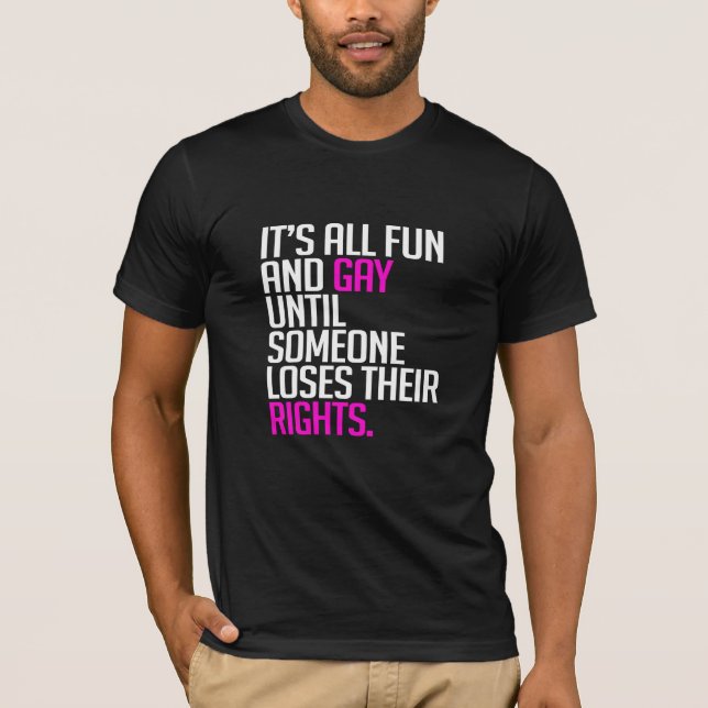 Camiseta Es toda la diversión y gay hasta (Anverso)