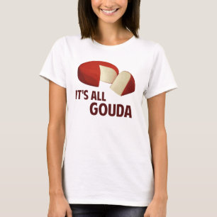 Camiseta Es todo bueno con queso de Gouda