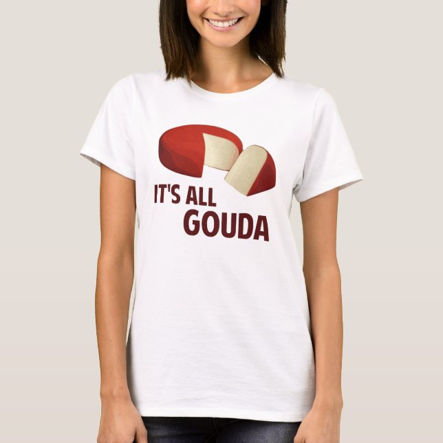 Camiseta Es todo bueno con queso de Gouda (Anverso)