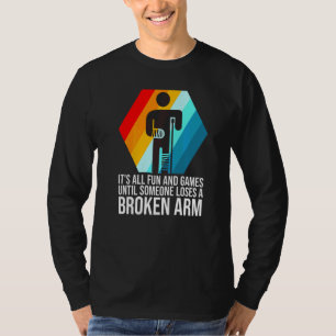 Camiseta es todo diversión y juegos brazo roto fractura rot