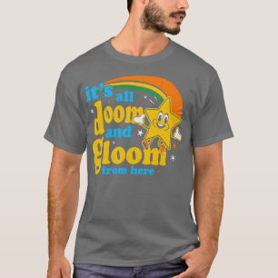 Camiseta Es Todo Doom And Gloom Desde Aquí
