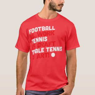 Camiseta es trabajo tenis es artesanía ping pong arte blanc