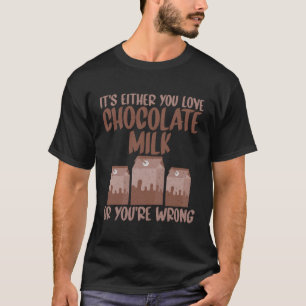Camiseta Es Tu Amor La Leche De Chocolate O Eres Wro