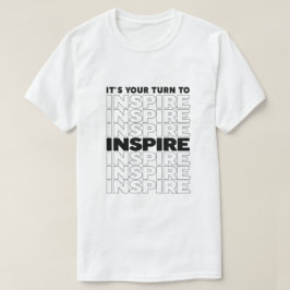 Camiseta Es Tu Turno Para Inspirar Texto Inspirador