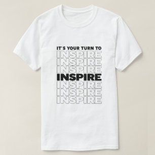 Camiseta Es Tu Turno Para Inspirar Texto Inspirador