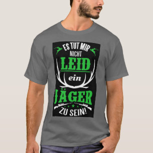Camiseta Es tut mir nicht leid ein jager zu sein