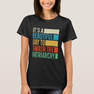 Camiseta Es un bello día para aplastar a la mujer patriarca