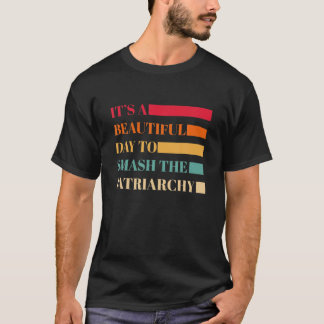 Camiseta Es un bello día para aplastar el retro patriarcal