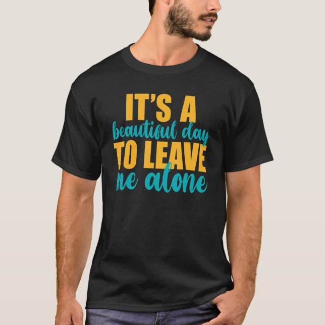 Camiseta Es un bello día para dejarme solo contra la socied (Anverso)
