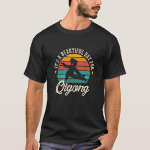 Camiseta Es un bello día para Qigong Qi Gong Qigong Lov
