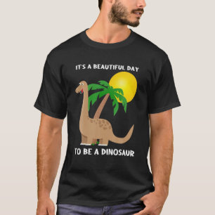 Camiseta Es un bello día para ser un diseño de dinosaurios