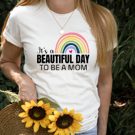 Camiseta Es un bello día que la mamá arcoiris