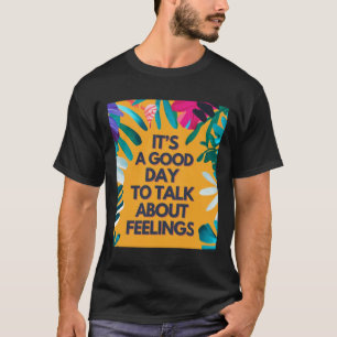 Camiseta Es Un Buen Día Hablar De Sentimientos