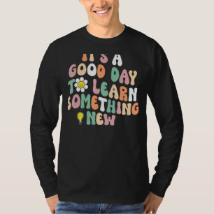 Camiseta Es un buen día para aprender algo nuevo sobre el t