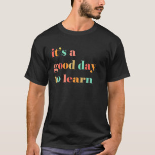 Camiseta Es un buen día para aprender la enseñanza Inspirad
