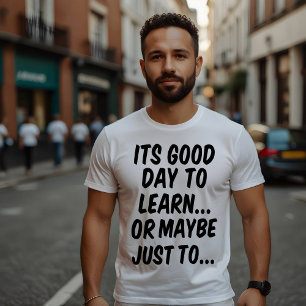 Camiseta Es un buen día para aprender... o tal vez sólo par