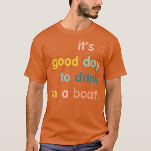 Camiseta Es un buen día para beber en un barco