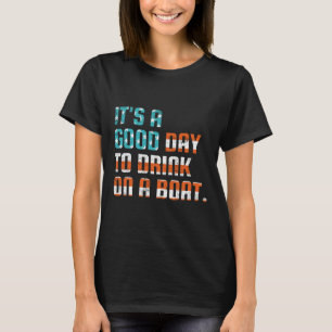 Camiseta Es un buen día para beber en un barco divertido pr