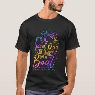 Camiseta Es un buen día para beber en un barco en el lago d