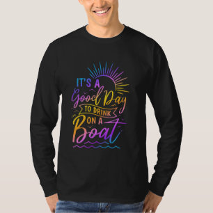 Camiseta Es un buen día para beber en un barco en el lago d