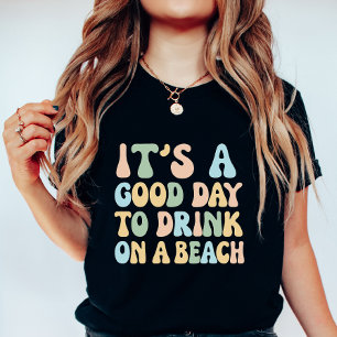 Camiseta Es un buen día para beber en una playa, divertido