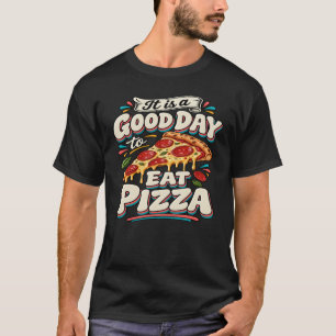 Camiseta Es un Buen Día para Comer Pizza