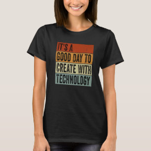 Camiseta Es un buen día para crear con tecnología Groovy T