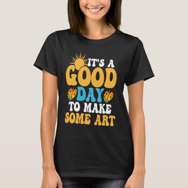 Camiseta Es un buen día para educar a profesores de arte (Anverso)
