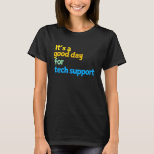 Camiseta Es un Buen Día para el Soporte Técnico - Regalos p