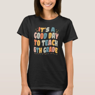 Camiseta Es Un Buen Día Para Enseñar 6to Grado Retro Groovy