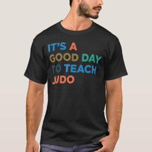 Camiseta Es un buen día para enseñar a entrenador de judo