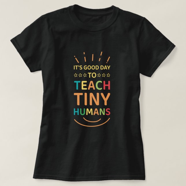 Camiseta Es un buen día para enseñar a los pequeños humanos (Diseño del anverso)
