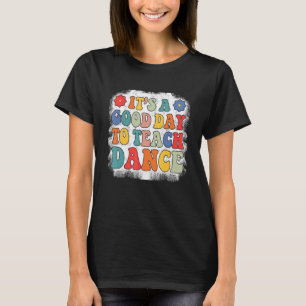 Camiseta Es Un Buen Día Para Enseñar Danza Bailarín Danza