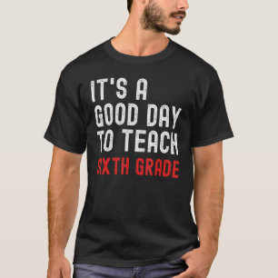 Camiseta Es un buen día para enseñar el sexto grado