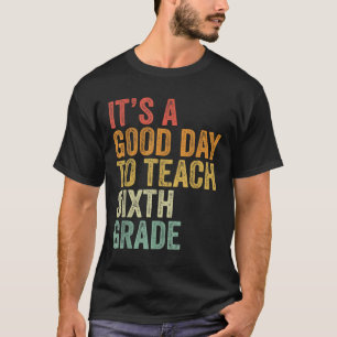Camiseta Es Un Buen Día Para Enseñar Profesor De Sexto Grad