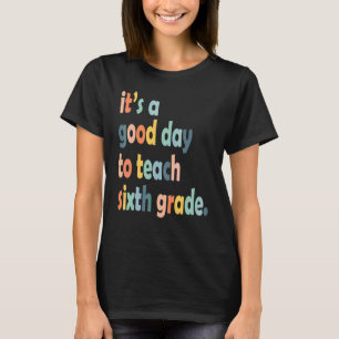 Camiseta Es Un Buen Día Para Enseñar Sexto Grado 6to Grado