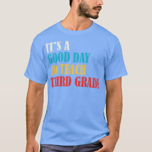 Camiseta Es Un Buen Día Para Enseñar Tercer GradoT cada 3er