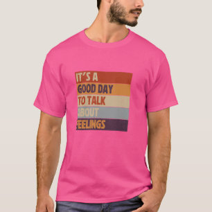 Camiseta Es un buen día para hablar de los sentimientos de 